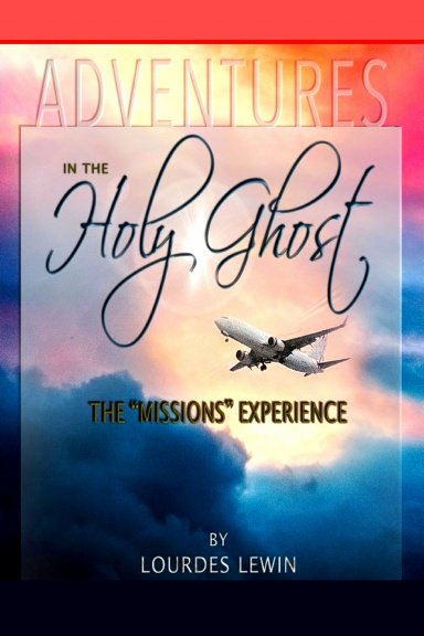 Adventures in the Holy Ghost - Soft Cover